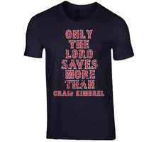 Load image into Gallery viewer, Only the Lord Saves More Than Craig Kimbrel Boston Baseball Fan T Shirt - image_34e8e07a-21e7-4c09-ac1c-64297f6466d2