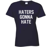 Load image into Gallery viewer, Haters Gonna Hate New England Football Fan T Shirt - image_353d2dba-f756-4fe5-9ae0-50c78b139c56
