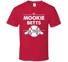 Load image into Gallery viewer, Mookie Betts We Trust Boston Baseball Fan T Shirt - image_395d3537-5a13-4b06-96f3-089383244c23