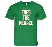Load image into Gallery viewer, Enes Kanter Enes The Menace Boston Basketball Fan T Shirt - image_39ce44f6-17a8-4089-b5d1-9188caa64cf0
