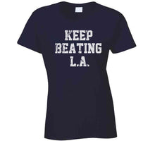Load image into Gallery viewer, Keep Beating LA New England Football Fan T Shirt - image_3b33be6c-576e-4672-b2e7-50e376997e64