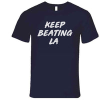 Load image into Gallery viewer, Keep Beating LA New England Football Fan v2 T Shirt - image_3d944d1d-546c-4ebc-b782-666d053ad4e8