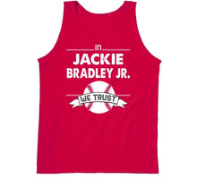 Load image into Gallery viewer, Jackie Bradley Jr We Trust Boston Baseball Fan T Shirt - image_4125080e-c831-4d57-87d0-0c740c2db594