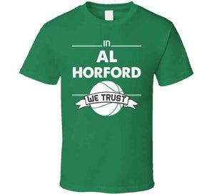 Al Horford We Trust Boston Basketball Fan T Shirt - image_433e0c89-8ad6-4150-af3a-aa4933eb58d6