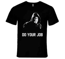 Load image into Gallery viewer, Do Your Job Bill Belichick Greatest Coach Ever New England Football Fan T Shirt - image_4c887f59-dc74-4f82-b947-c2eb467cc7ec