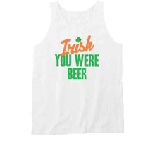Load image into Gallery viewer, Irish You Were Beer Funny St Patrick's Day T Shirt - image_5229c2f8-fda3-4b6c-8539-ce0abb9dcc11