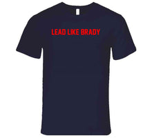 Load image into Gallery viewer, Lead Like Brady Tom Brady New England Football Fan T Shirt - image_54d53dcb-0dec-4f33-bba4-fff07f081f5a
