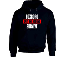 Load image into Gallery viewer, Foxboro Only The Strong Survive New England Football Fan T Shirt - image_54e3fb95-0a7d-43c8-9be9-2736f082c8aa