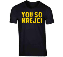 Load image into Gallery viewer, David Krejci You So Krejci Boston Hockey Fan T Shirt - image_5d747098-a81b-43b9-9208-8dec083ccc46