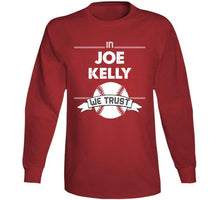 Load image into Gallery viewer, Joe Kelly We Trust Boston Baseball Fan T Shirt - image_61dd060b-f5d9-4093-acf4-e94c309d8c99