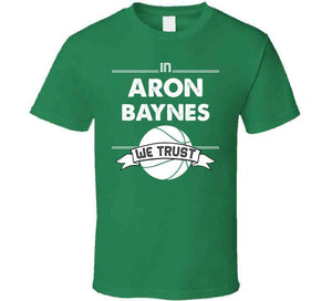 Aron Baynes We Trust Boston Basketball Fan T Shirt - image_683c462a-ebff-48f3-a4e1-191cce880dff