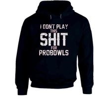 Load image into Gallery viewer, I Don't Play This For Probowls Tom Brady New Football Fan T Shirt - image_699073ae-60d6-4322-8168-f16088daf502