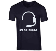 Load image into Gallery viewer, Get The Job Done Headset New England Football Fan T Shirt - image_6e9eb779-1f2c-42d5-978b-dbafc371a627