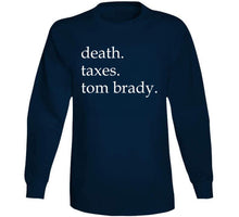Load image into Gallery viewer, Death Taxes And Tom Brady Life Certainties New England Fan T Shirt - image_6fa43374-537c-4cfa-bed0-5f5a94c29378