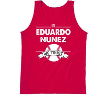 Load image into Gallery viewer, Eduardo Nunez We Trust Boston Baseball Fan T Shirt - image_713aa462-e56c-4136-8cf5-b767e60ba8de