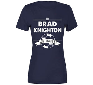 Brad Knighton We Trust New England Soccer T Shirt - image_72377ce0-36bc-4979-ab66-191a6f4abada