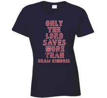 Load image into Gallery viewer, Only the Lord Saves More Than Craig Kimbrel Boston Baseball Fan T Shirt - image_72b2fd23-c569-42a5-9072-8e25b6a6f58a