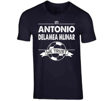 Load image into Gallery viewer, Antonio Delamea Mlinar We Trust New England Soccer T Shirt - image_74067060-12f8-46d6-bd0f-162faa7b38f2