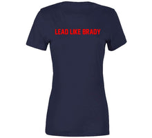 Load image into Gallery viewer, Lead Like Brady Tom Brady New England Football Fan T Shirt - image_74bcafa7-cf0d-442d-b8ff-813b5f42e807
