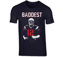 Load image into Gallery viewer, Baddest Tom Brady New England Football Fan T Shirt - image_77292ee6-5871-49d4-98d1-527ea7d738a9