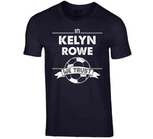 Load image into Gallery viewer, Kelyn Rowe We Trust New England Soccer T Shirt - image_77bd0468-ebce-4ae1-8114-4fce01ce276b