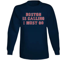 Load image into Gallery viewer, Boston is Calling I Must Go Boston Baseball Fan T Shirt - image_7c010aed-6505-4ecf-8a9b-5aad7c012664