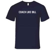 Load image into Gallery viewer, Coach Like Bill Belichick England Football Fan T Shirt - image_7c9ada1b-b226-4520-a827-95eb4e4aeab3
