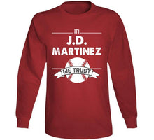 Load image into Gallery viewer, JD Martinez We Trust Boston Baseball Fan T Shirt - image_7ddc6730-c43d-49c3-91b3-0bc355f82b33