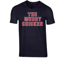 Load image into Gallery viewer, Dustin Pedroia Nickname The Muddy Chicken Boston Baseball Fan T Shirt - image_7e39c6bf-4649-48e4-a4c9-647c27579e2e