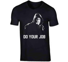 Load image into Gallery viewer, Do Your Job Bill Belichick Greatest Coach Ever New England Football Fan T Shirt - image_803ab0c0-2f0d-4378-87bc-9f4f27bbbef4
