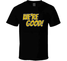 Load image into Gallery viewer, Brad Marchand We're Good Boston Hockey Fan v3 T Shirt - image_8359d316-75ce-425c-8e79-4ad5e9380e52