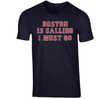 Load image into Gallery viewer, Boston is Calling I Must Go Boston Baseball Fan T Shirt - image_85a682b0-1c8f-4940-8f3b-5823ae131bb7