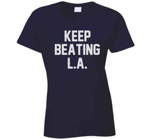 Load image into Gallery viewer, Keep Beating LA New England Football Fan v3 T Shirt - image_86a36b8b-8466-4030-8bae-bcbc72e3ecbf