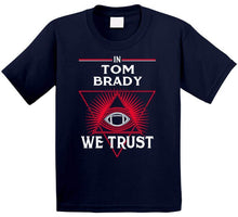 Load image into Gallery viewer, In Tom Brady We Trust New England Football Fan T Shirt - image_86b08dbf-66f4-41eb-8e6b-ce0a93680733