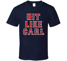 Load image into Gallery viewer, Hit Like Carl Boston Baseball Carl Yastrzemski Sports Fan T Shirt - image_86e62c86-d4c1-4191-99e5-c28d640c1e4d