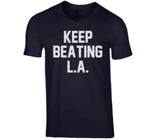 Load image into Gallery viewer, Keep Beating LA New England Football Fan v3 T Shirt - image_8895594f-96fb-4a37-8017-c69c58e8965b