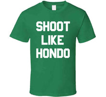 Load image into Gallery viewer, Shoot Like Hondo Boston Basketball Team John Havlicek Sports Fan T Shirt - image_895d61d9-001b-44bf-8aa0-ace292bdc984