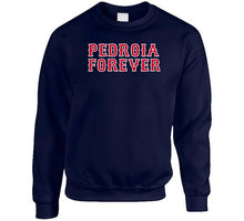 Load image into Gallery viewer, Pedroia Forever Boston Legend Dustin Pedroia Boston Baseball Fan V2 T Shirt - image_8b18a6cd-b097-4230-86ca-f5fdd59488b9