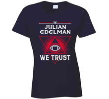 Load image into Gallery viewer, Julian Edelman We Trust New England Football Fan T Shirt - image_8db5d39f-ebca-41a7-8586-51501b9f99e1