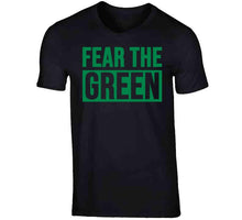 Load image into Gallery viewer, Fear The Green  Boston Basketball Fan v2 T Shirt - image_927e4b28-8b33-433e-a822-cf6152e5e00e