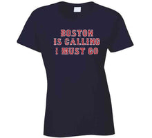 Load image into Gallery viewer, Boston is Calling I Must Go Boston Baseball Fan T Shirt - image_9451eef1-b312-4a5f-bd2b-a92f3f4ec3b0