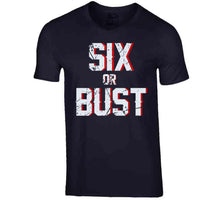 Load image into Gallery viewer, Six Or Bust New England Football Fan Distressed T Shirt - image_951785d4-becf-42ac-8c6e-115cb3015dfc