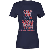 Load image into Gallery viewer, Only the Lord Saves More Than Craig Kimbrel Boston Baseball Fan T Shirt - image_96cececf-c96e-4e9c-a9df-850480985334