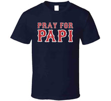 Load image into Gallery viewer, Pray For Papi David Ortiz Boston Baseball Fan T Shirt - image_99432716-cd96-4301-b8d5-03f8f13d8ad1