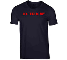 Load image into Gallery viewer, Lead Like Brady Tom Brady New England Football Fan T Shirt - image_9d199086-5532-4e7a-843e-5c6311e2b4fc