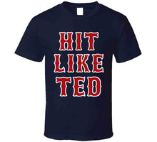 Load image into Gallery viewer, Hit Like Ted Boston Baseball Ted Williams Sports Fan T Shirt - image_9ecdb106-051c-459b-b74e-f0191f9d8f06