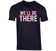 Load image into Gallery viewer, Bill Belichick We Will Be There Football Fan T Shirt - image_9f5ca3b7-16a7-439f-84d0-c60ee4bde1f7