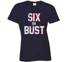 Load image into Gallery viewer, Six Or Bust New England Football Fan Distressed T Shirt - image_a4e83adc-172b-4443-b590-65b32af2e6d8