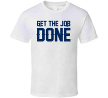 Load image into Gallery viewer, Get The Job Done New England Football Fan T Shirt - image_a64e1b59-4fc6-4307-8f71-ee5b5ff336bc