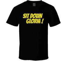Load image into Gallery viewer, Sit Down Gloria Boston Hockey Fan T Shirt - image_a77c88b1-741a-45dc-a495-2f2793839918